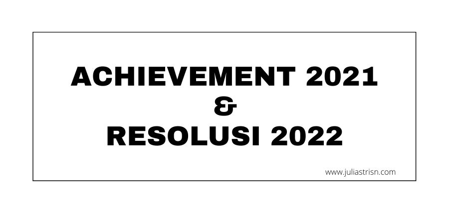Achievement 2021 dan Resolusi 2022