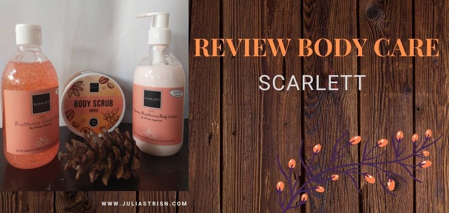 Review Body Care Scarlett, Untuk Kulit Cerah dan Sehatmu