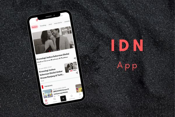 IDN App Pilihan Untuk Update Berita dan Live Streaming yang Menghibur